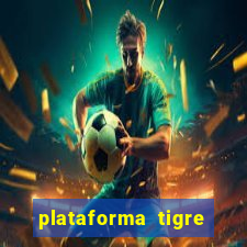 plataforma tigre pagando no cadastro